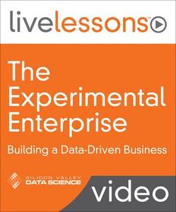 The Experimental Enterprise: Building a Data-Driven Business