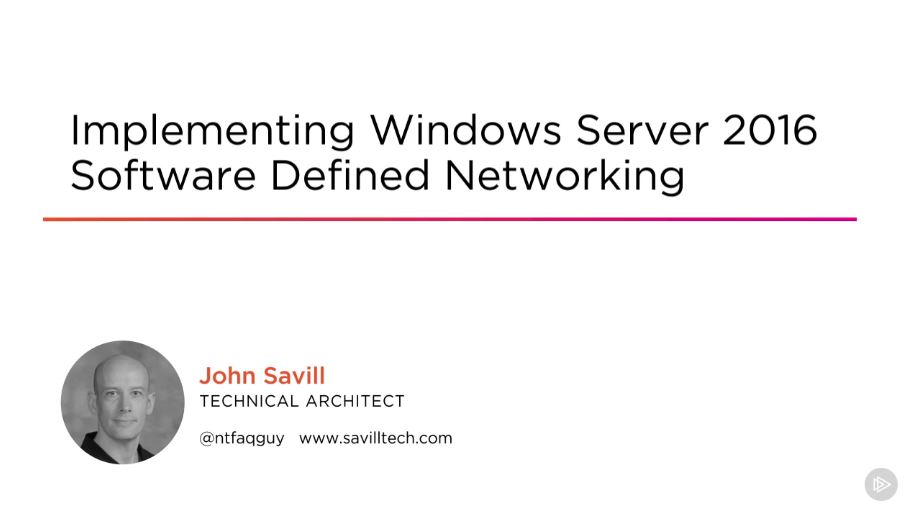 Implementing Windows Server 2016 Software Defined Networking