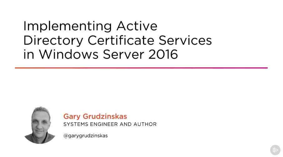 Implementing Active Directory Certificate Services in Windows Server 2016