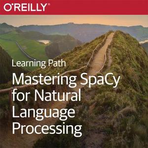 Learning Path: Mastering SpaCy for Natural Language Processing