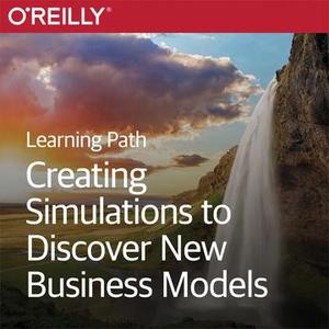 Learning Path: Creating Simulations to Discover New Business Models