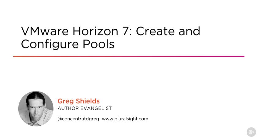 VMware Horizon 7: Create and Configure Pools