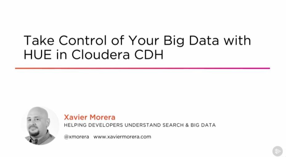 Take Control of Your Big Data with HUE in Cloudera CDH