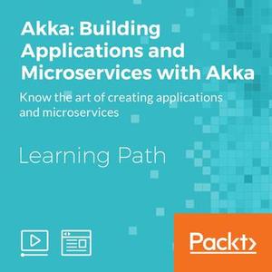 Akka: Building Applications and Microservices with Akka