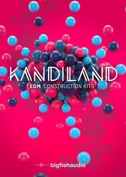 Big Fish Audio Kandiland EDM Construction Kits MULTiFORMAT screenshot