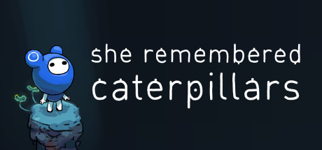 She Remembered Caterpillars-PLAZA