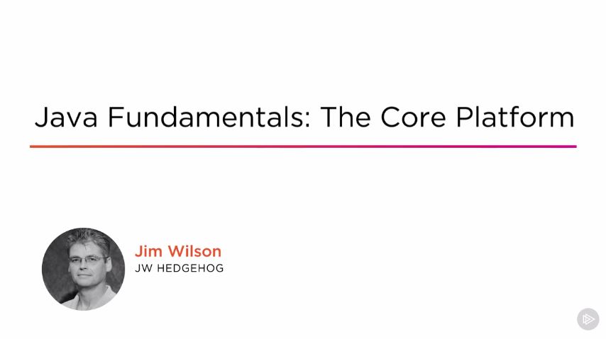 Java Fundamentals: The Core Platform (2016)