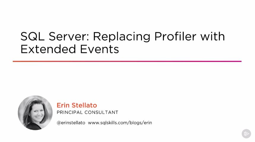 SQL Server: Replacing Profiler with Extended Events