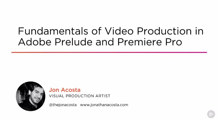 Fundamentals of Video Production in Adobe Prelude and Premiere Pro