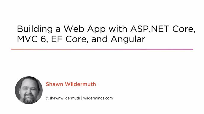 Building a Web App with ASP.NET Core, MVC 6, EF Core, and Angular (2016)