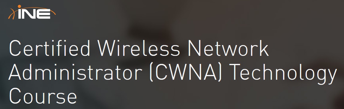 INE - Certified Wireless Network Administrator (CWNA) Technology Course