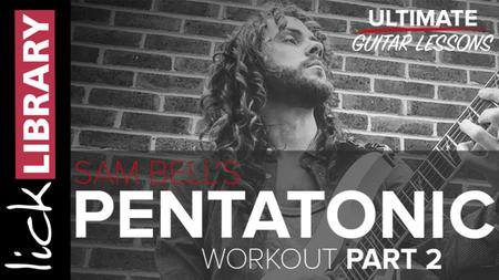 Lick Library – Sam Bells Pentatonic Workout – Parts 1 & 2