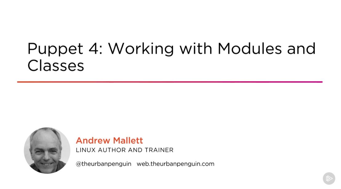 Puppet 4: Working with Modules and Classes (2016)