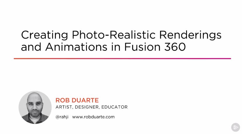 Creating Photo-realistic Renderings and Animations in Fusion 360 (2016)