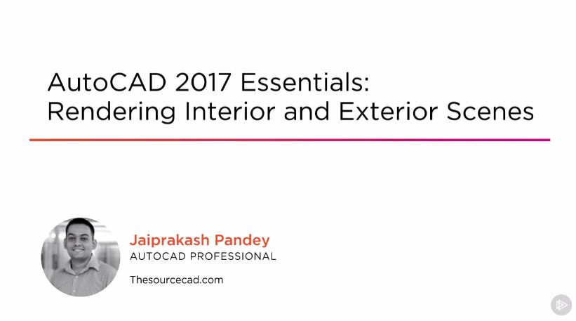 AutoCAD 2017 Essentials: Rendering Interior and Exterior Scenes (2016)