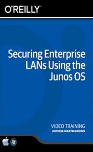 Securing Enterprise LANs Using the Junos OS Training Video