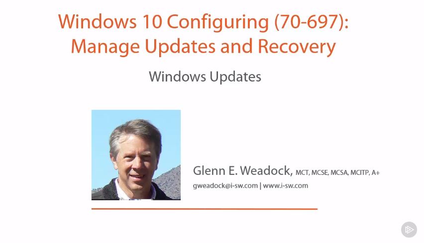 Windows 10 Configuring (70-697): Manage Updates and Recovery (2016)