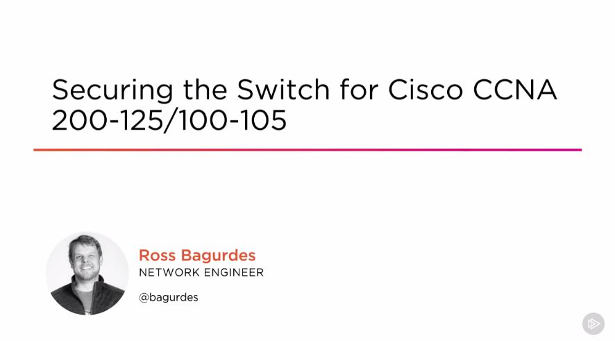 Securing the Switch for Cisco CCNA 200-125/100-105 (2016)