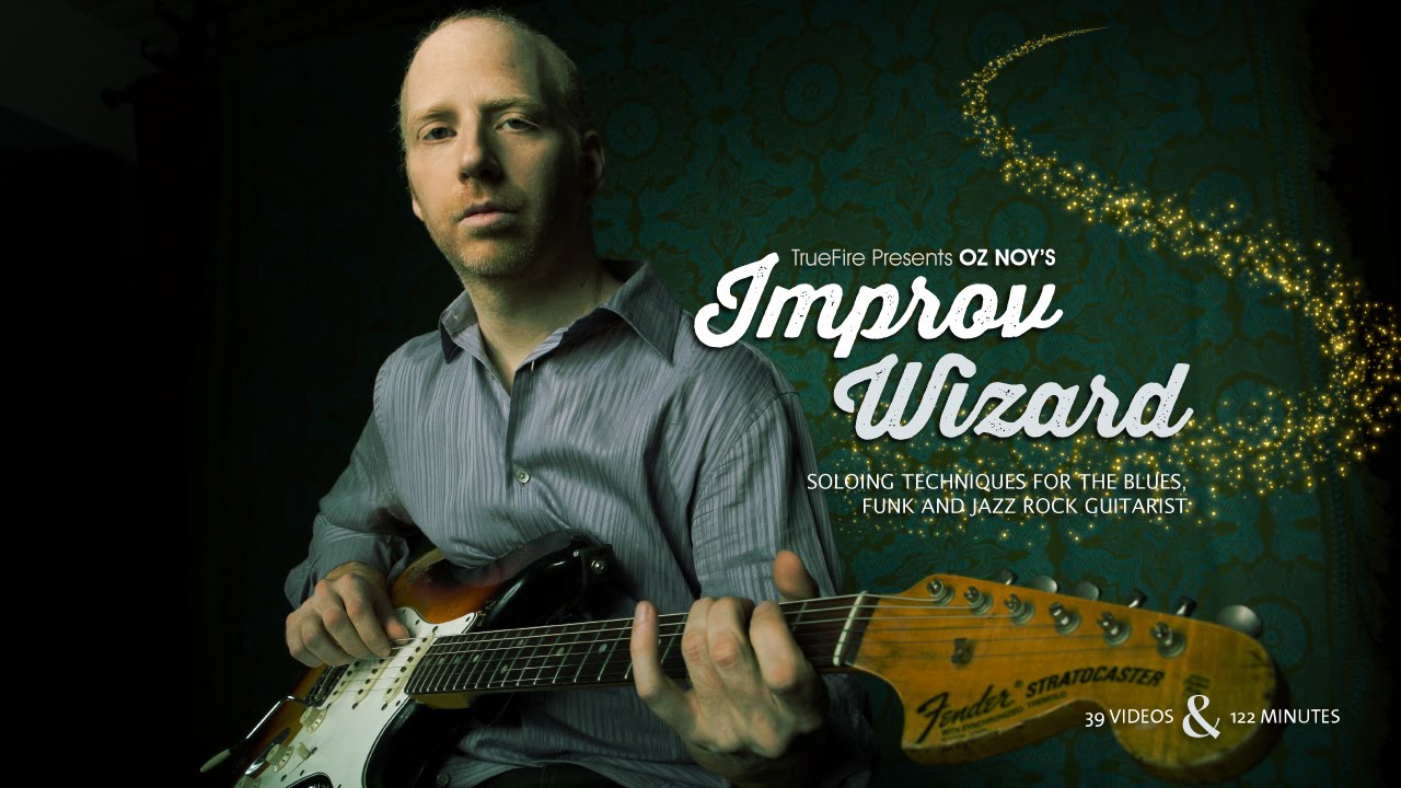 TrueFire – Oz Noy’s Improv Wizard Soloing Techniques