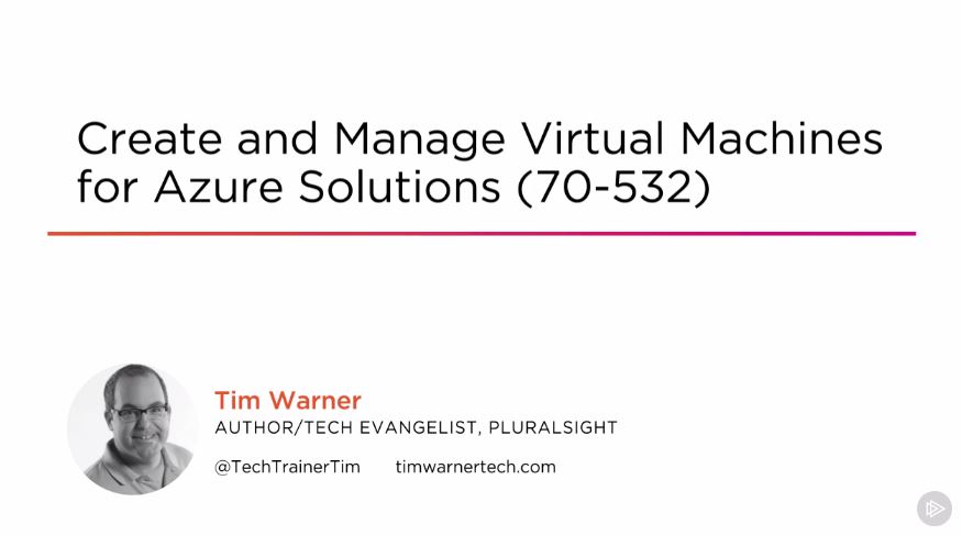 Create and Manage Virtual Machines for Azure Solutions (70-532) (2016)