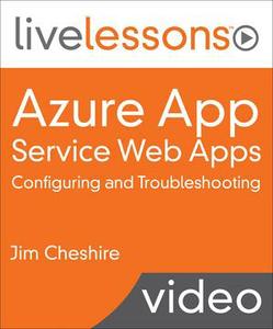 Azure App Service Web Apps: Configuring and Troubleshooting