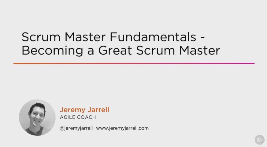 Scrum Master Fundamentals - Becoming a Great Scrum Master (2016)