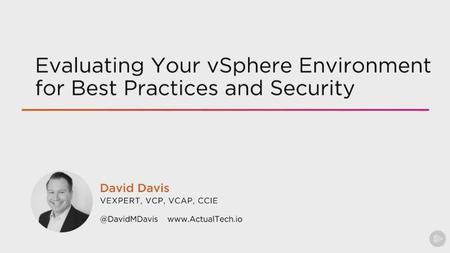 Evaluating Your vSphere Environment for Best Practices and Security (2016)