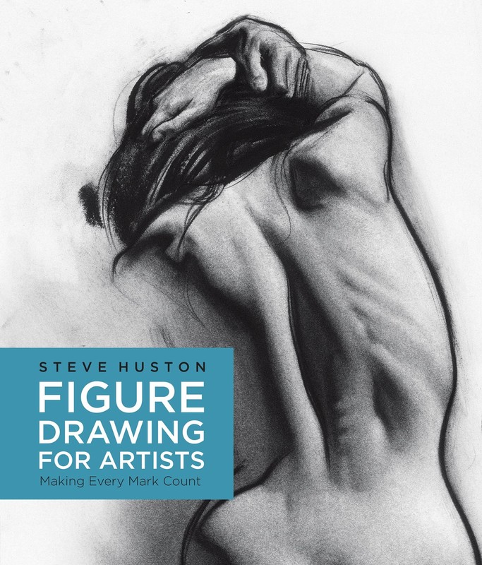 Figure Drawing for Artists: Making Every Mark Count by Steve Huston-P2P