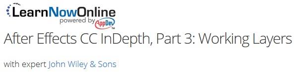 LearnNowOnline - After Effects CC InDepth, Part 3: Working Layers