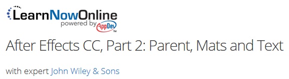 LearnNowOnline - After Effects CC, Part 2: Parent, Mats and Text
