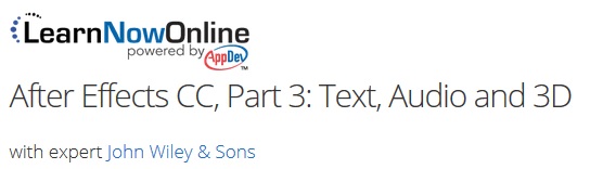 LearnNowOnline - After Effects CC, Part 3: Text, Audio and 3D