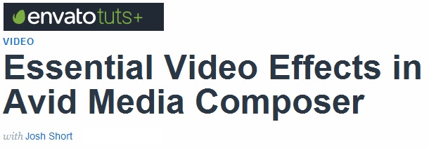 Tutsplus - Essential Video Effects in Avid Media Composer