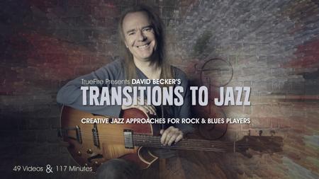 TrueFire – Transitions To Jazz with David Becker (2015)