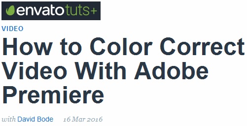 Tutsplus - How to Color Correct Video With Adobe Premiere