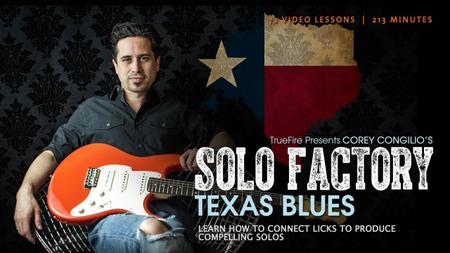 TrueFire – Solo Factory Texas Blues with Corey Congilio