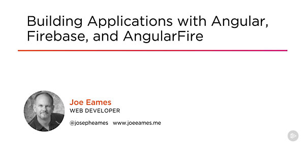 Building Applications with Angular, Firebase, and AngularFire