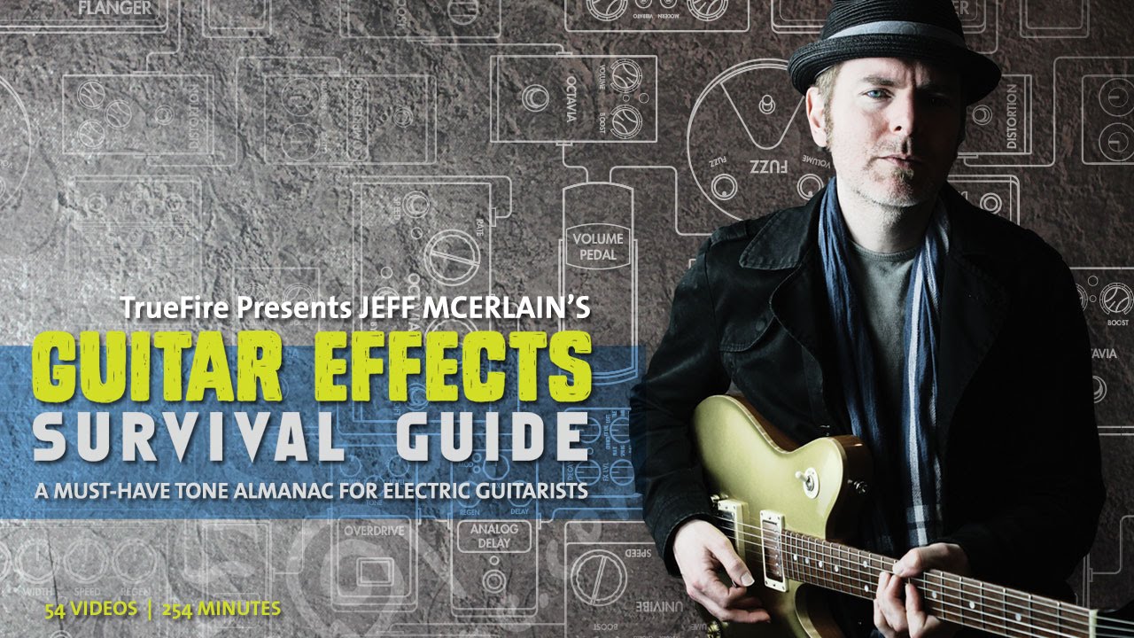 TrueFire – Guitar Effects Survival Guide with Jeff McErlain