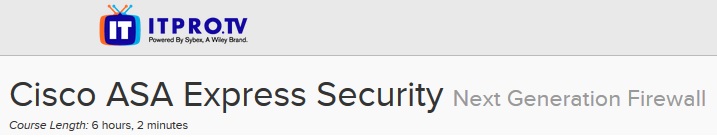 ITPRO.TV - Cisco ASA Express Security: Next Generation Firewall