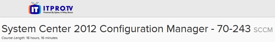 ITPRO.TV - System Center 2012 Configuration Manager - 70-243: SCCM
