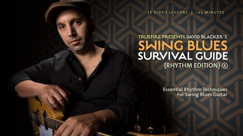 Truefire - David Blacker's Swing Blues Survival Guide - Rhythm Edition