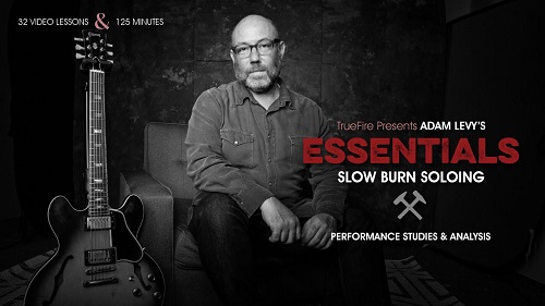 Truefire - Adam Levy Essentials Slow Burn Soloing (2015)