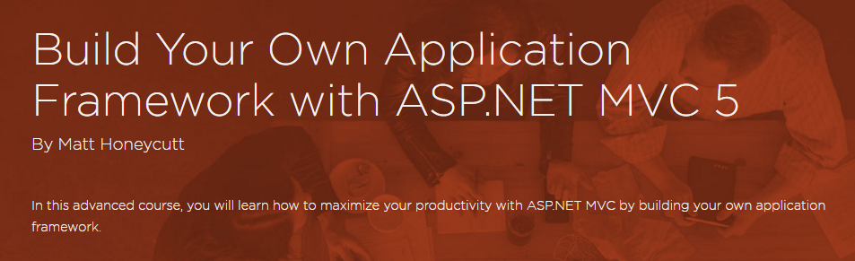 Build Your Own Application Framework with ASP.NET MVC 5 [repost]