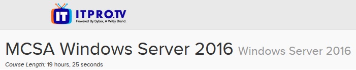 ITPRO.TV - MCSA Windows Server 2016: Windows Server 2016