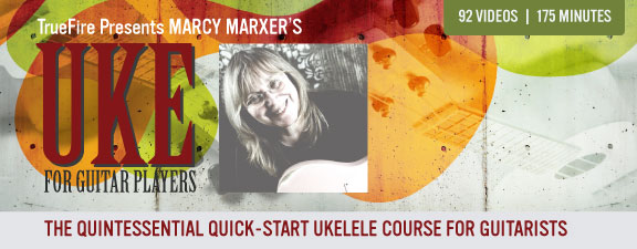 TrueFire – Ukulele for Guitar Players with Marcy Marxer