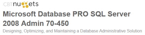 cbtnuggets - Microsoft Database PRO SQL Server 2008 Admin 70-450