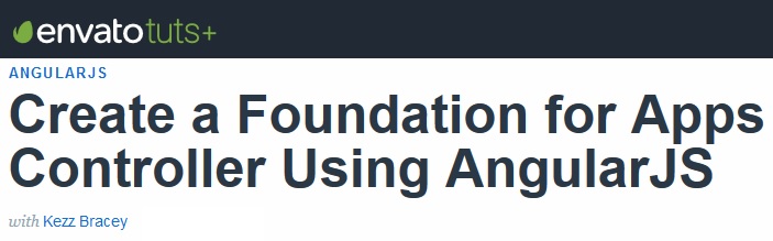 Tutsplus - Create a Foundation for Apps Controller Using AngularJS