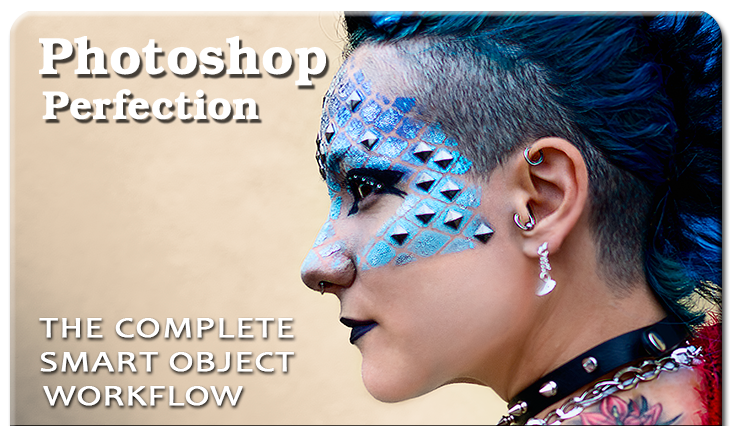 Photoshop Perfection - Camera Raw and Smart Object Workflow