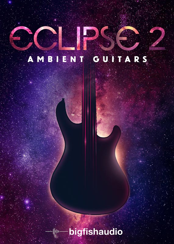 Big Fish Audio - Eclipse 2: Ambient Guitars KONTAKT