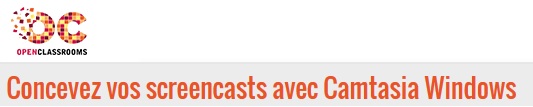 OC - Concevez vos screencasts avec Camtasia Windows