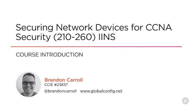 Securing Network Devices for CCNA Security (210-260) IINS